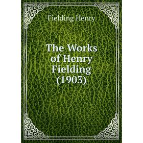 

Книга The Works of Henry Fielding (1903)