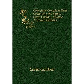 

Книга Collezione Completa Delle Commedie Del Signor Carlo Goldoni, Volume 2 (Italian Edition)