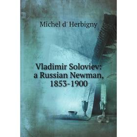 

Книга Vladimir Soloviev: a Russian Newman, 1853-1900