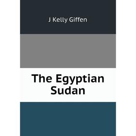 

Книга The Egyptian Sudan