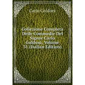 

Книга Collezione Completa Delle Commedie Del Signor Carlo Goldoni, Volume 31 (Italian Edition)