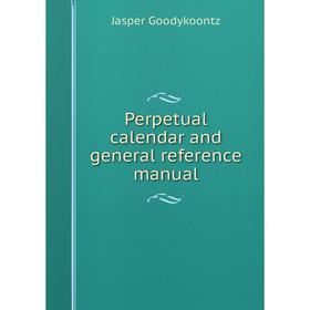 

Книга Perpetual calendar and general reference manual