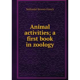 

Книга Animal activities; a first book in zoology