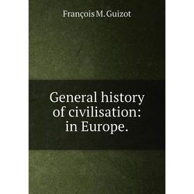 

Книга General history of civilisation: in Europe