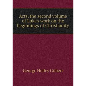 

Книга Acts, the second volume of Luke's work on the beginnings of Christianity