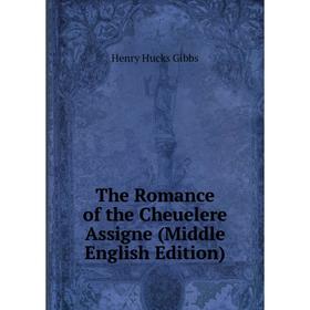 

Книга The Romance of the Cheuelere Assigne (Middle English Edition)