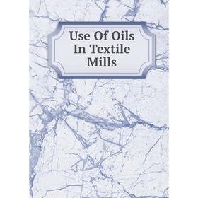 

Книга Use Of Oils In Textile Mills