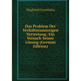 

Книга Das Problem Der Verhältnismässigen Vertretung: Ein Versuch Seiner Lösung (German Edition)