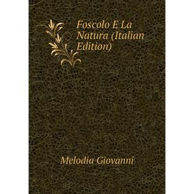 

Книга Foscolo E La Natura (Italian Edition)