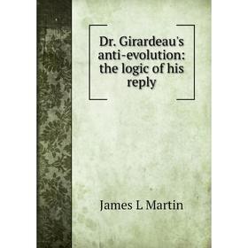 

Книга Dr. Girardeau's anti-evolution: the logic of his reply