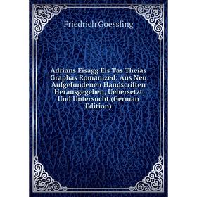 

Книга Adrians Eisagg Eis Tas Theias Graphas Romanized: Aus Neu Aufgefundenen Handscriften Herausgegeben, Uebersetzt Und Untersucht (German Edition)