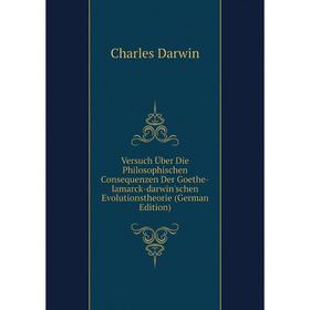 

Книга Versuch Über Die Philosophischen Consequenzen Der Goethe-lamarck-darwin'schen Evolutionstheorie (German Edition)