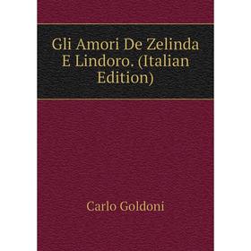 

Книга Gli Amori De Zelinda E Lindoro. (Italian Edition)