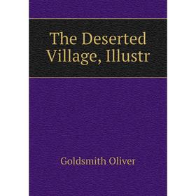 

Книга The Deserted Village, Illustr
