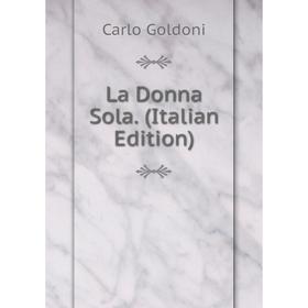 

Книга La Donna Sola.