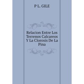 

Книга Relacion Entre Los Terrenos Calcareos Y La Clorosis De La Pina