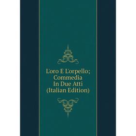 

Книга L'oro E L'orpello; Commedia In Due Atti