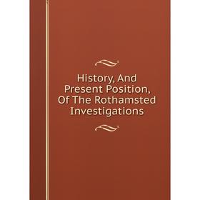 

Книга History, And Present Position, Of The Rothamsted Investigations