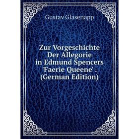 

Книга Zur Vorgeschichte Der Allegorie in Edmund Spencers 'Faerie Queene'. (German Edition)