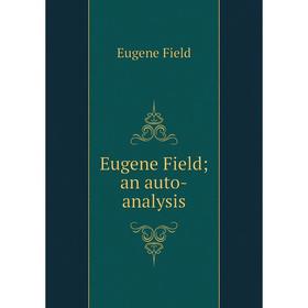 

Книга Eugene Field; an auto-analysis