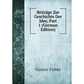 

Книга Beiträge Zur Geschichte Der Idee, Part 1 (German Edition)