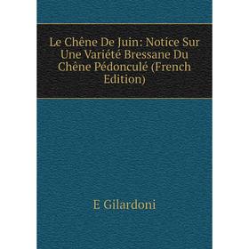 

Книга Le Chêne De Juin: Notice Sur Une Variété Bressane Du Chêne Pédonculé