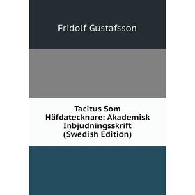 

Книга Tacitus Som Häfdatecknare: Akademisk Inbjudningsskrift (Swedish Edition)