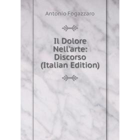 

Книга Il Dolore Nell'arte: Discorso (Italian Edition)