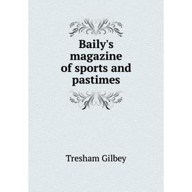 

Книга Baily's magazine of sports and pastimes
