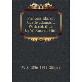 

Книга Princess Ida; or, Castle adamant. With col. illus. by W. Russell Flint