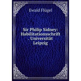 

Книга Sir Philip Sidney: Habilitationsschrift. Universität Leipzig