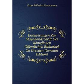 

Книга Erläuterungen Zur Mayahandschrift Der Königlichen Öffentlichen Bibliothek Zu Dresden (German Edition)