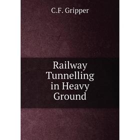 

Книга Railway Tunnelling in Heavy Ground