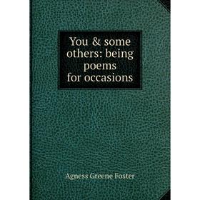 

Книга You & some others: being poems for occasions