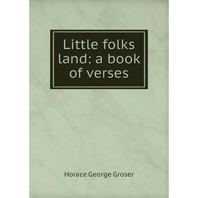 

Книга Little folks land: a book of verses