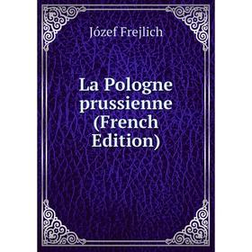 

Книга La Pologne prussienne