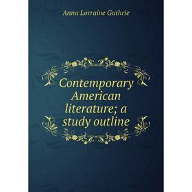 

Книга Contemporary American literature; a study outline