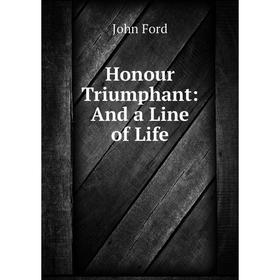 

Книга Honour Triumphant: And a Line of Life