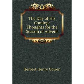 

Книга The Day of His Coming: Thoughts for the Season of Advent