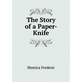 

Книга The Story of a Paper-Knife