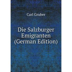 

Книга Die Salzburger Emigranten (German Edition)