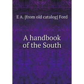 

Книга A handbook of the South