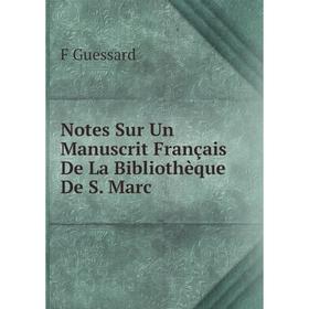 

Книга Notes Sur Un Manuscrit Français De La Bibliothèque De S Marc
