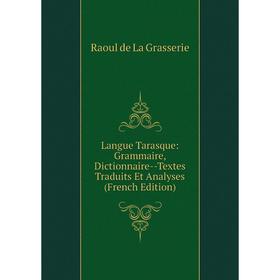 

Книга Langue Tarasque: Grammaire, Dictionnaire — Textes Traduits Et Analyses