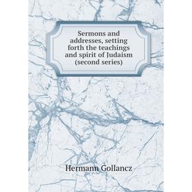 

Книга Sermons and addresses, setting forth the teachings and spirit of Judaism (second series)