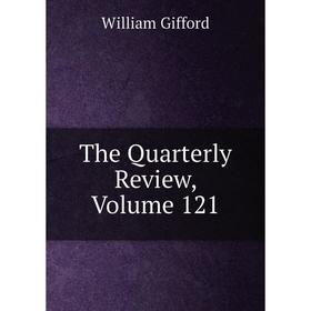 

Книга The Quarterly Review, Volume 121