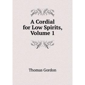 

Книга A Cordial for Low Spirits, Volume 1
