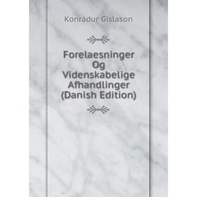 

Книга Forelaesninger Og Videnskabelige Afhandlinger (Danish Edition)