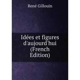 

Книга Idées et figures d'aujourd'hui (French Edition)