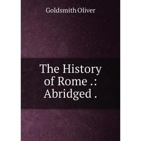 

Книга The History of Rome.: Abridged
